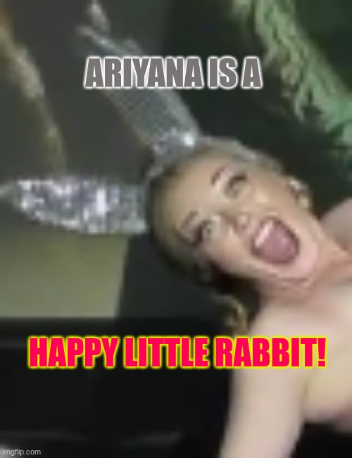 Ariyana Is a Happy Little Rabbit! | ARIYANA IS A; HAPPY LITTLE RABBIT! | image tagged in bugs bunny,ariyana la fey | made w/ Imgflip meme maker