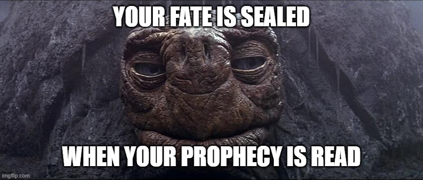 Morla doesn't talk about Bruno. You shouldn't either | YOUR FATE IS SEALED; WHEN YOUR PROPHECY IS READ | image tagged in morla,neverending story,encanto,we don't talk about bruno | made w/ Imgflip meme maker