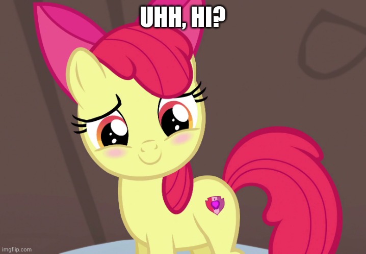 Cute Applebloom (MLP) | UHH, HI? | image tagged in cute applebloom mlp | made w/ Imgflip meme maker