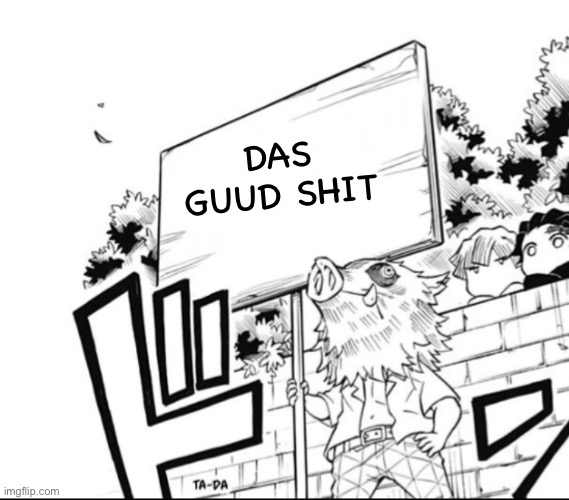 DAS GUUD SHIT | made w/ Imgflip meme maker