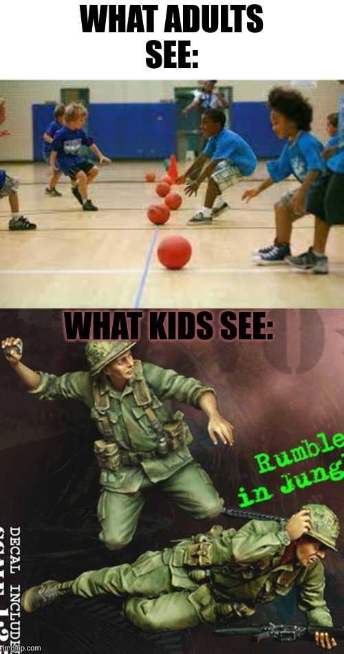 FRAG OUT! |  WHAT ADULTS
SEE:; WHAT KIDS SEE: | image tagged in world war 2,vietnam,warzone,lol | made w/ Imgflip meme maker