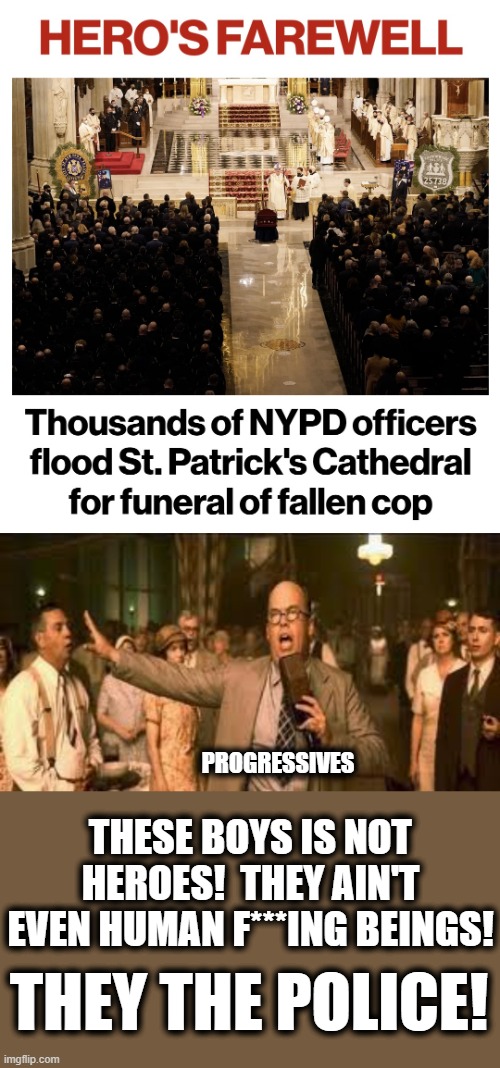 THESE BOYS IS NOT HEROES!  THEY AIN'T EVEN HUMAN F***ING BEINGS! PROGRESSIVES; THEY THE POLICE! | image tagged in memes,jason rivera,nypd,blm,progressives,democrats | made w/ Imgflip meme maker
