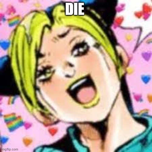 funii joy | DIE | image tagged in funii joy | made w/ Imgflip meme maker