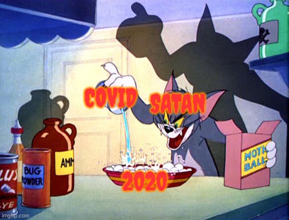 Tom and jerry chemistry | COVID; SATAN; 2020 | image tagged in tom and jerry chemistry | made w/ Imgflip meme maker