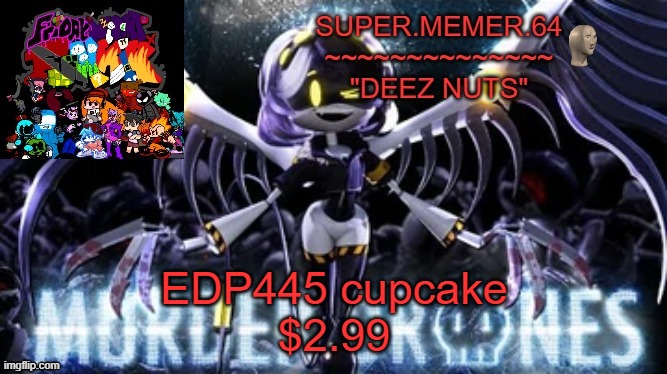 Super.memer.64 | EDP445 cupcake
$2.99 | image tagged in super memer 64 | made w/ Imgflip meme maker