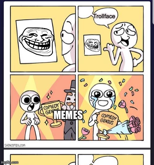 Trollface |  Trollface; MEMES | image tagged in comedy genius | made w/ Imgflip meme maker