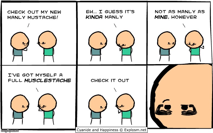 Musclestache | image tagged in buff,muscle,mustache,cyanide and happiness,comics/cartoons,comics | made w/ Imgflip meme maker