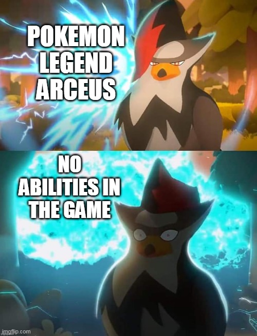Surprised Staraptor | POKEMON LEGEND ARCEUS; NO ABILITIES IN THE GAME | image tagged in surprised staraptor,pokemon,pokemon memes,game logic,nintendo,nintendo switch | made w/ Imgflip meme maker