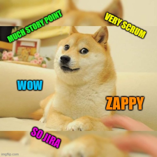 story points | VERY SCRUM; MUCH STORY POINT; WOW; ZAPPY; SO JIRA | image tagged in scrum,storypoints | made w/ Imgflip meme maker