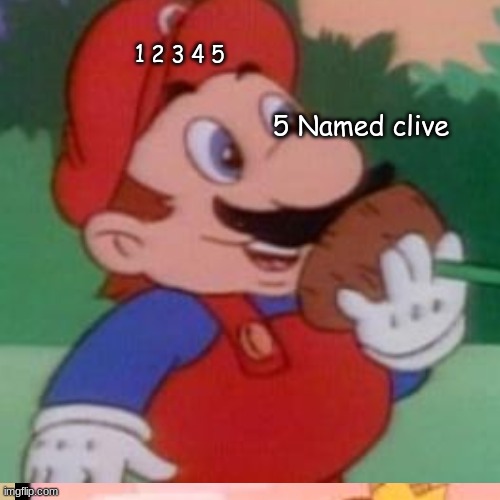 Diary of a Wimpy Kid: Super Mario Bros | 1 2 3 4 5; 5 Named clive | image tagged in mario,diary of a wimpy kid,5 named clive | made w/ Imgflip meme maker