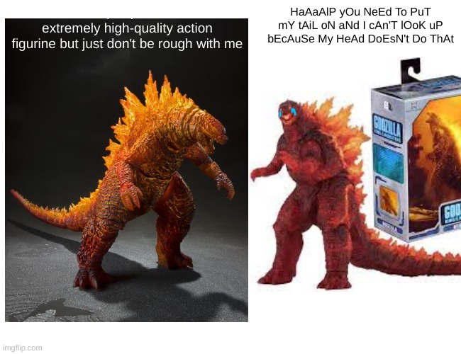 I am a super-posable and extremely high-quality action figurine but just don't be rough with me HaAaAlP yOu NeEd To PuT mY tAiL oN aNd I cAn | made w/ Imgflip meme maker