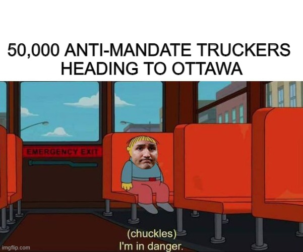 (Chuckles) I'm in hiding | 50,000 ANTI-MANDATE TRUCKERS 
HEADING TO OTTAWA | image tagged in trudeau,canada | made w/ Imgflip meme maker