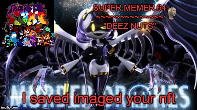 Super.memer.64 | I saved imaged your nft | image tagged in super memer 64 | made w/ Imgflip meme maker