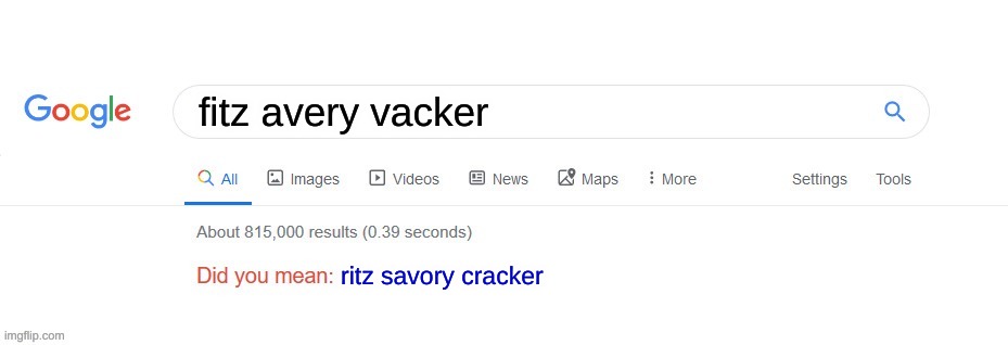 the same thing | fitz avery vacker; ritz savory cracker | image tagged in did you mean | made w/ Imgflip meme maker