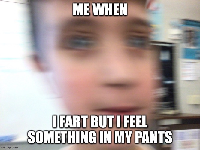 When You Fart | image tagged in bruh moment,hold fart,fart,poop | made w/ Imgflip meme maker