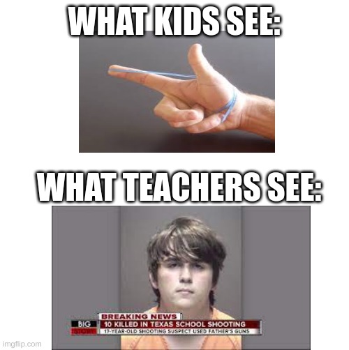 I'm not wrong either | WHAT KIDS SEE:; WHAT TEACHERS SEE: | image tagged in funny,high school | made w/ Imgflip meme maker