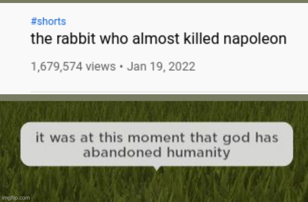 god is against Napoleon | image tagged in it was at this moment that god has abandoned humanity | made w/ Imgflip meme maker