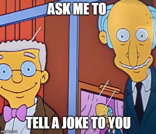 ASK ME TO; TELL A JOKE TO YOU | made w/ Imgflip meme maker