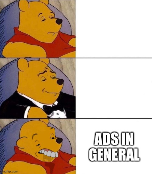 ADS IN GENERAL | image tagged in best better blurst | made w/ Imgflip meme maker