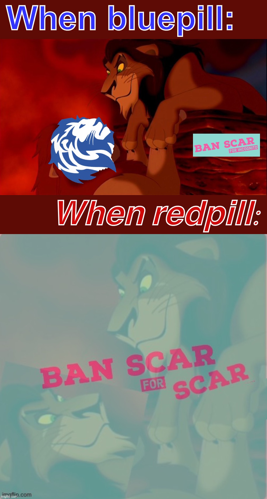 #ChooseYourReality #GetRedpilled #SimpForScar #BanScar | When bluepill:; When redpill: | image tagged in ban scar for scar,simp,for,scar,and,ban scar | made w/ Imgflip meme maker