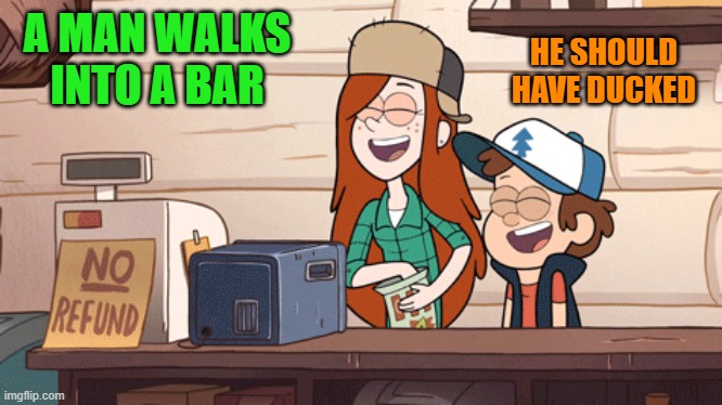 dad joke | A MAN WALKS INTO A BAR; HE SHOULD HAVE DUCKED | image tagged in dad joke,kewlew | made w/ Imgflip meme maker