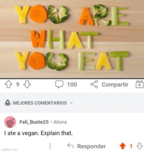 Are vegans cannibals?! | image tagged in vegan,you are what you eat,cannibal,eat | made w/ Imgflip meme maker