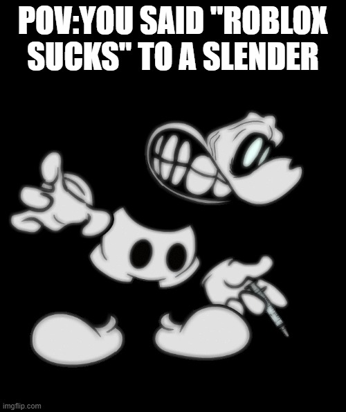 Idk wat 2 put here | POV:YOU SAID "ROBLOX SUCKS" TO A SLENDER | image tagged in mouse angy | made w/ Imgflip meme maker