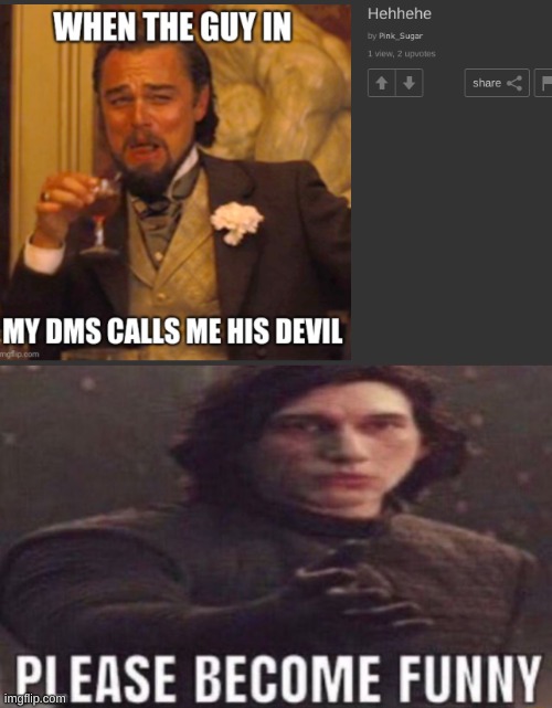 image tagged in please become funny | made w/ Imgflip meme maker