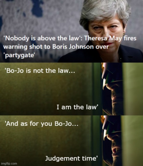 Nobody is above the law | image tagged in nobody is above the law,theresa may,boris johnson,partygate,2022 | made w/ Imgflip meme maker