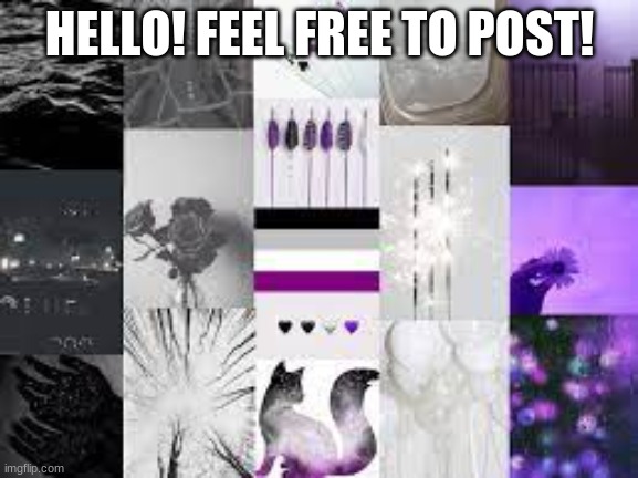 Hi! | HELLO! FEEL FREE TO POST! | image tagged in asexual,hello | made w/ Imgflip meme maker