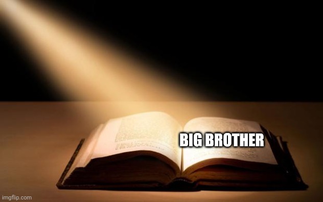 Bible | BIG BROTHER | image tagged in bible | made w/ Imgflip meme maker