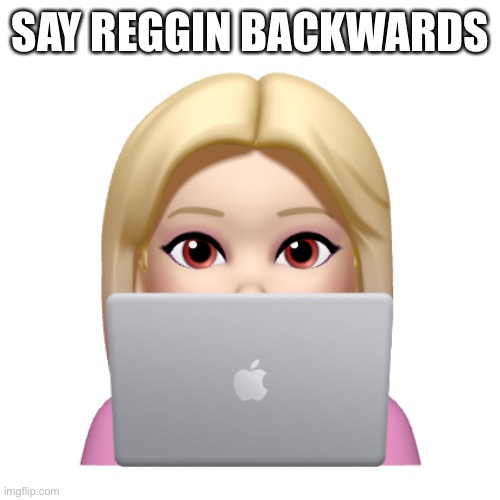 Peach is looking | SAY REGGIN BACKWARDS | image tagged in peach is looking | made w/ Imgflip meme maker