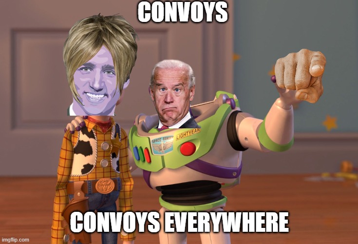 Convoys delivering freedom | CONVOYS; CONVOYS EVERYWHERE | image tagged in memes,x x everywhere | made w/ Imgflip meme maker