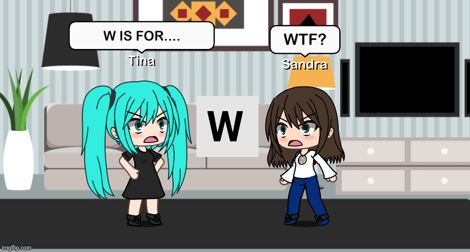 W IS FOR.... WTF? | image tagged in wtf,pop up school,memes,gacha life,sandra | made w/ Imgflip meme maker