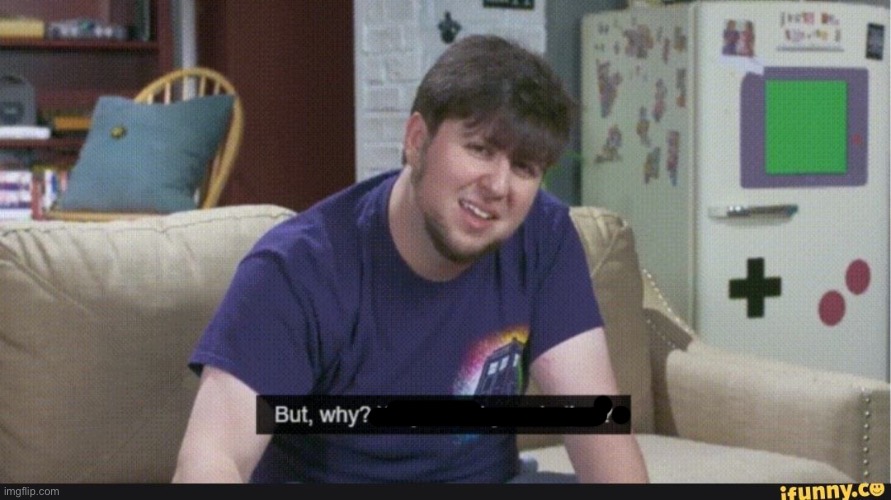 But why though | image tagged in but why though | made w/ Imgflip meme maker