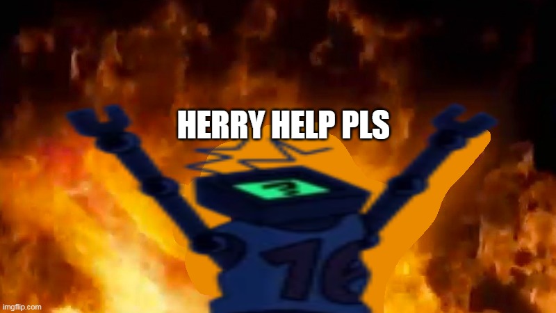 fnf hex on fire | HERRY HELP PLS | image tagged in hex burning fire meme | made w/ Imgflip meme maker