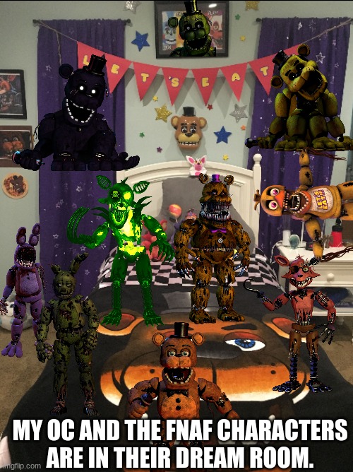 Almost everyone is here. | MY OC AND THE FNAF CHARACTERS ARE IN THEIR DREAM ROOM. | image tagged in fnaf themed hotel room | made w/ Imgflip meme maker