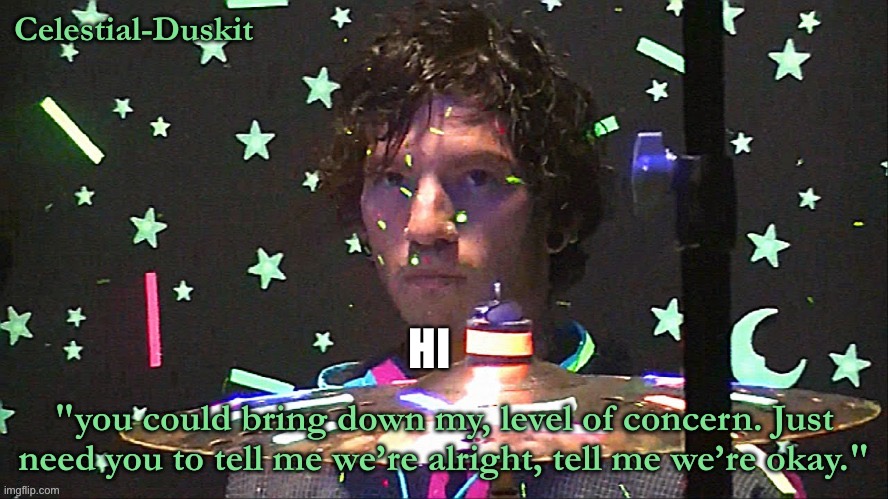 Duskit’s level of concern temp | HI | image tagged in duskit s level of concern temp | made w/ Imgflip meme maker