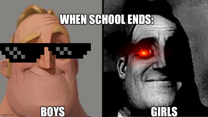 Students when school ends | WHEN SCHOOL ENDS:; BOYS; GIRLS | image tagged in traumatized mr incredible,fun | made w/ Imgflip meme maker