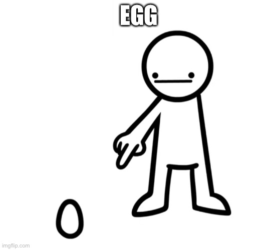 Egg | EGG | image tagged in egg | made w/ Imgflip meme maker