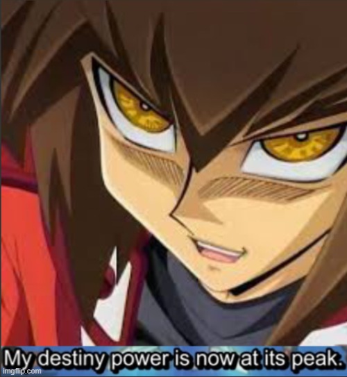 Desutinī Powah! but it's Haou Judai | image tagged in desutin powah but it's haou judai | made w/ Imgflip meme maker