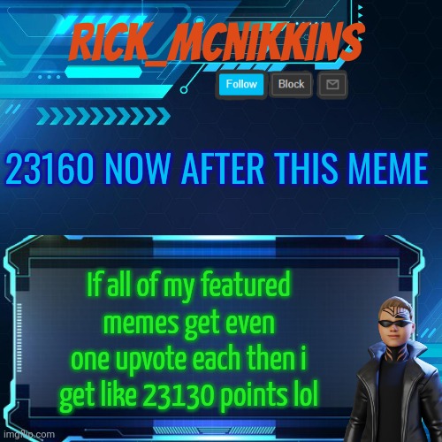 2nd Announcement | 23160 NOW AFTER THIS MEME; If all of my featured memes get even one upvote each then i get like 23130 points lol | image tagged in 2nd announcement | made w/ Imgflip meme maker