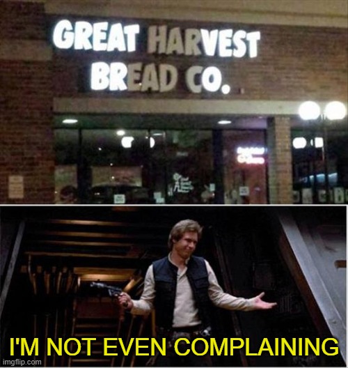 Han solo styling | I'M NOT EVEN COMPLAINING | made w/ Imgflip meme maker