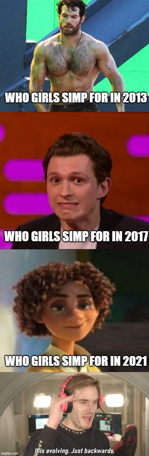 WHO GIRLS SIMP FOR IN 2013; WHO GIRLS SIMP FOR IN 2017; WHO GIRLS SIMP FOR IN 2021 | image tagged in henry cavill,tom holland,this b o y -,its evolving just backwards | made w/ Imgflip meme maker