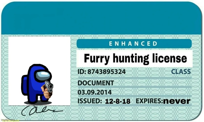 furry hunting license | image tagged in furry hunting license | made w/ Imgflip meme maker