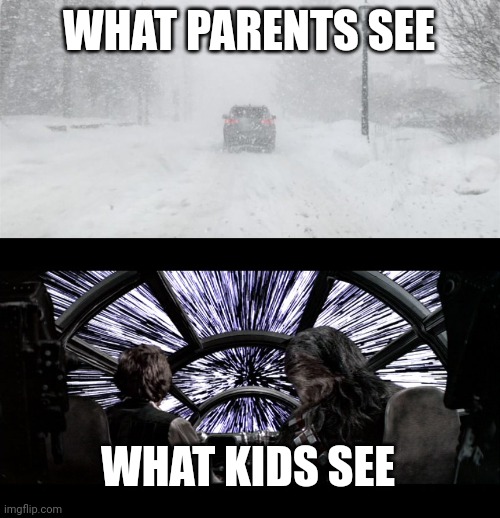 What parents see |  WHAT PARENTS SEE; WHAT KIDS SEE | image tagged in parents,kids,winter,driving | made w/ Imgflip meme maker