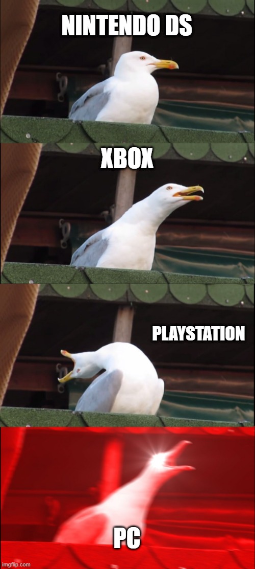 Inhaling Seagull | NINTENDO DS; XBOX; PLAYSTATION; PC | image tagged in memes,inhaling seagull,pc | made w/ Imgflip meme maker