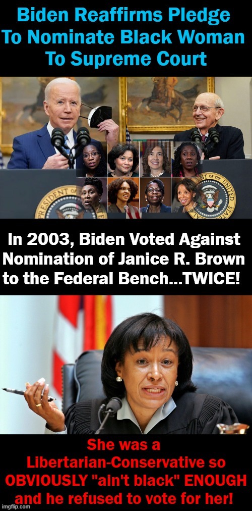 Biden's checkered partisan past has been forgotten and forgiven.... | image tagged in political meme,joe biden,that's racist,partisan politics,supreme court,that's sexist | made w/ Imgflip meme maker