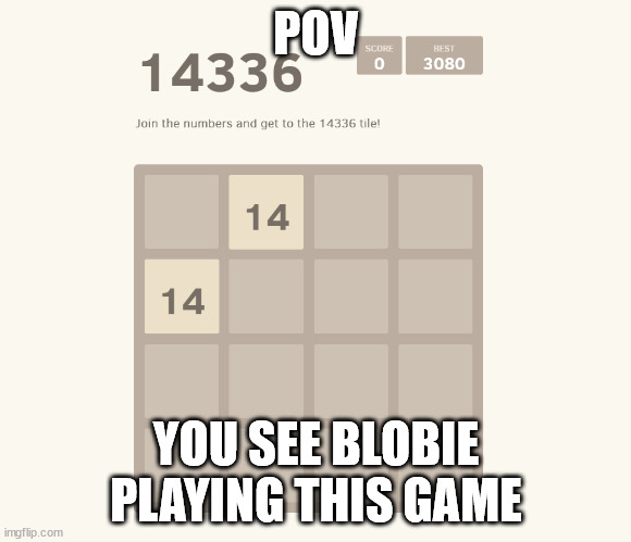 POV; YOU SEE BLOBIE PLAYING THIS GAME | made w/ Imgflip meme maker