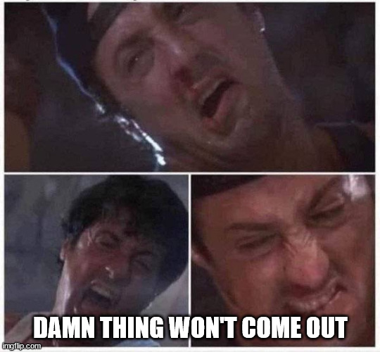 Sylvester Stallone | DAMN THING WON'T COME OUT | image tagged in sylvester stallone | made w/ Imgflip meme maker